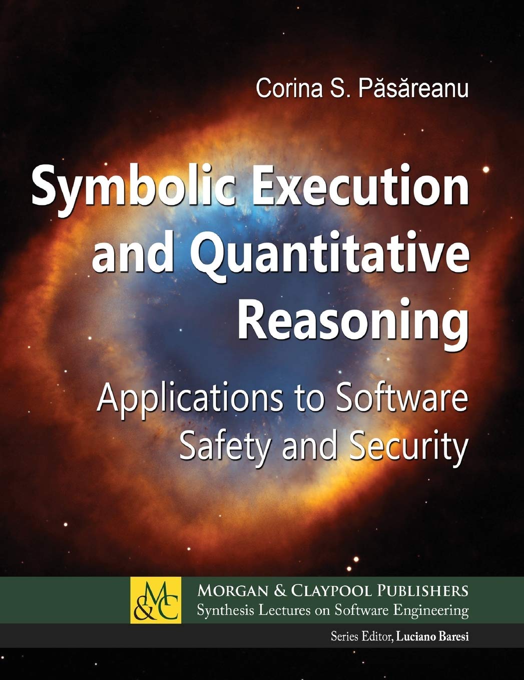 Symbolic Execution and Quantitative Reasoning: Applications to Software Safety and Security (Synthesis Lectures on Software Engineering)